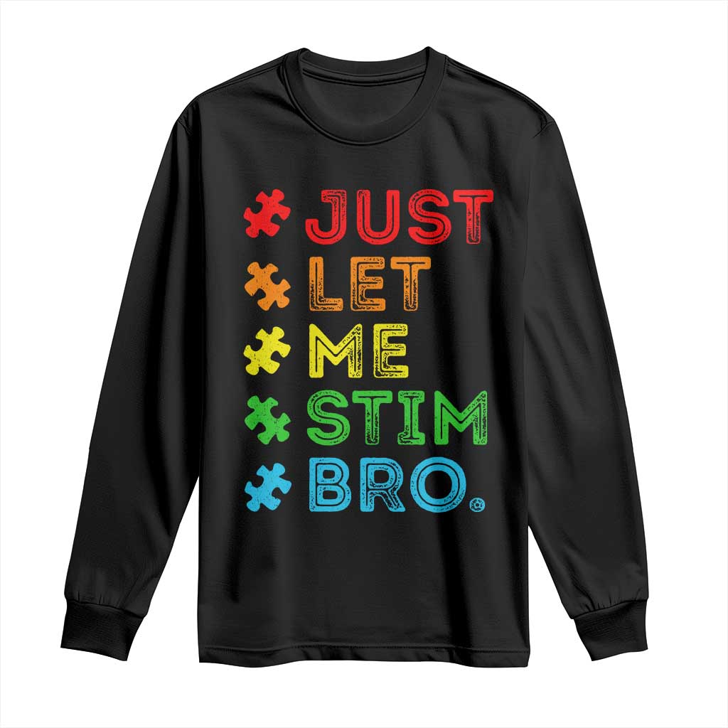 Funny Autism Awareness Acceptance Long Sleeve Shirt Just Let Me Stim Bro Retro TS10 Black Print Your Wear