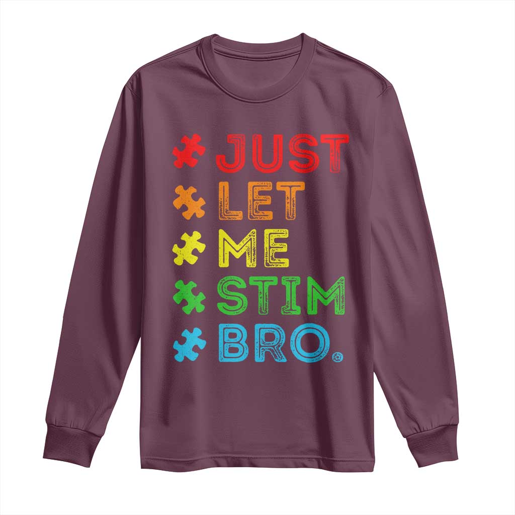Funny Autism Awareness Acceptance Long Sleeve Shirt Just Let Me Stim Bro Retro TS10 Maroon Print Your Wear