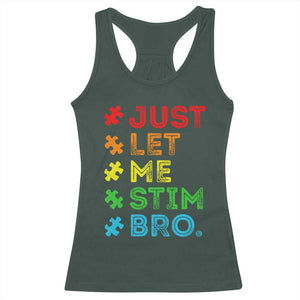 Funny Autism Awareness Acceptance Racerback Tank Top Just Let Me Stim Bro Retro TS10 Dark Forest Green Print Your Wear