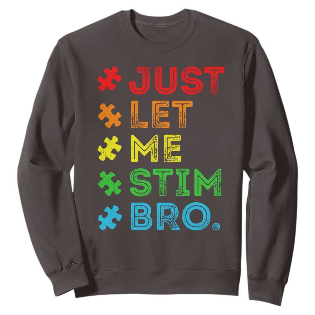 Funny Autism Awareness Acceptance Sweatshirt Just Let Me Stim Bro Retro TS10 Dark Chocolate Print Your Wear
