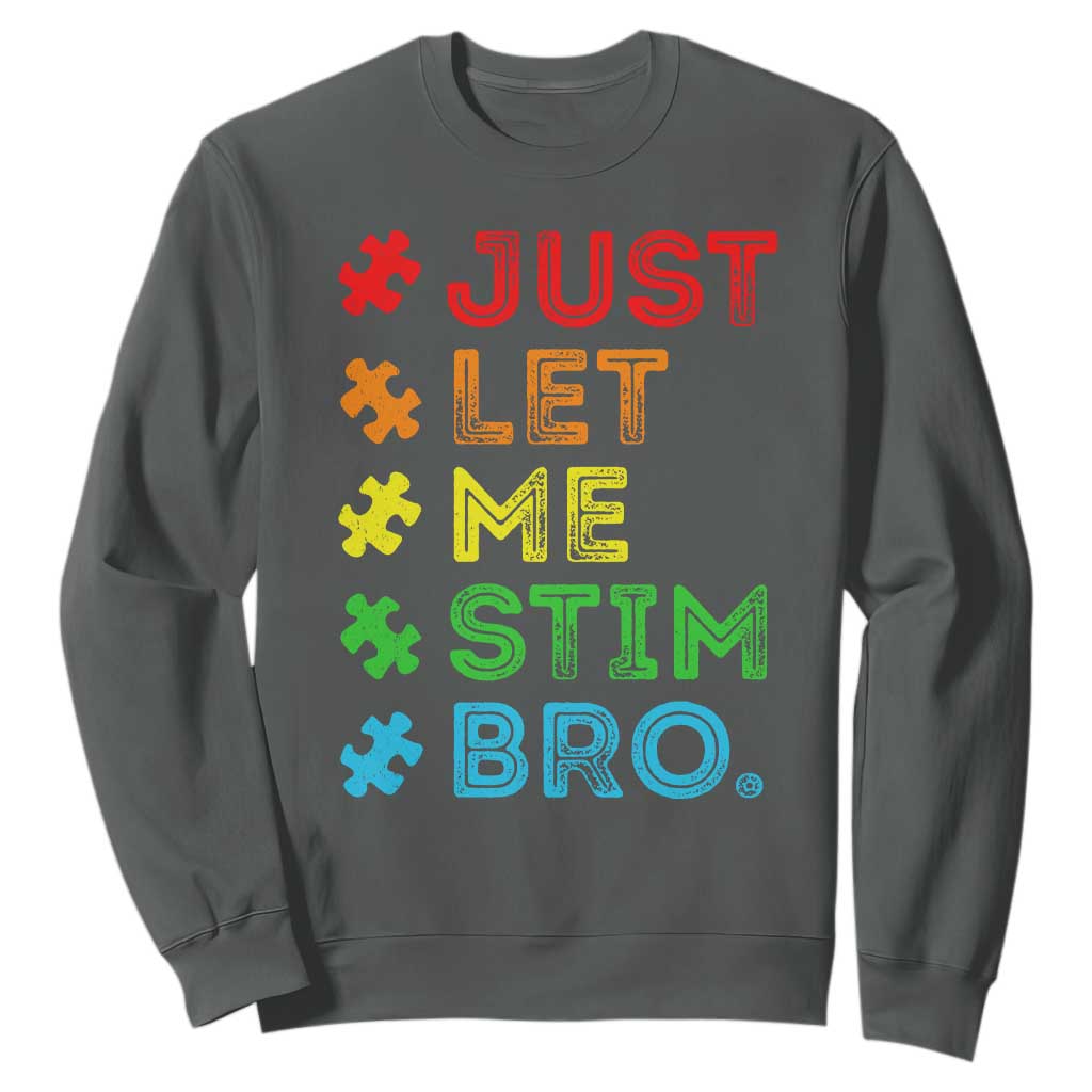 Funny Autism Awareness Acceptance Sweatshirt Just Let Me Stim Bro Retro TS10 Dark Heather Print Your Wear