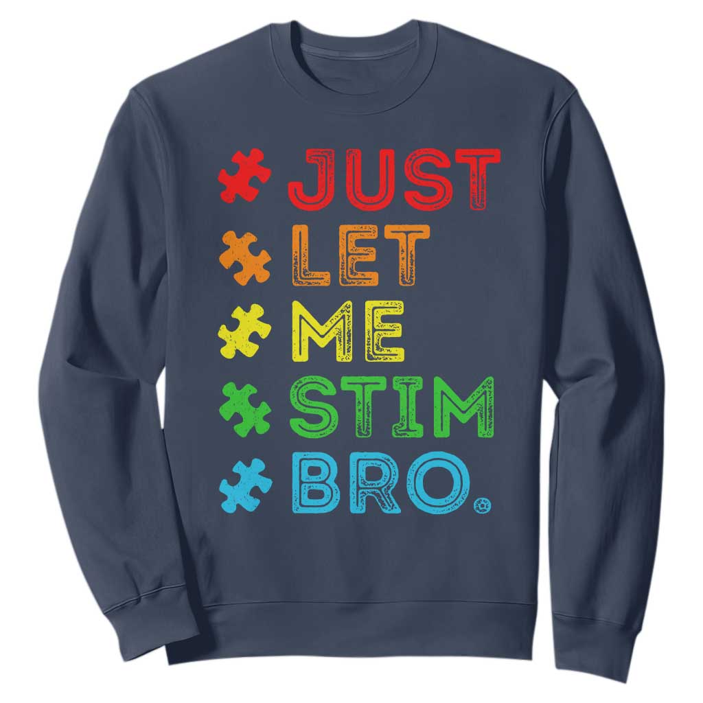 Funny Autism Awareness Acceptance Sweatshirt Just Let Me Stim Bro Retro TS10 Navy Print Your Wear