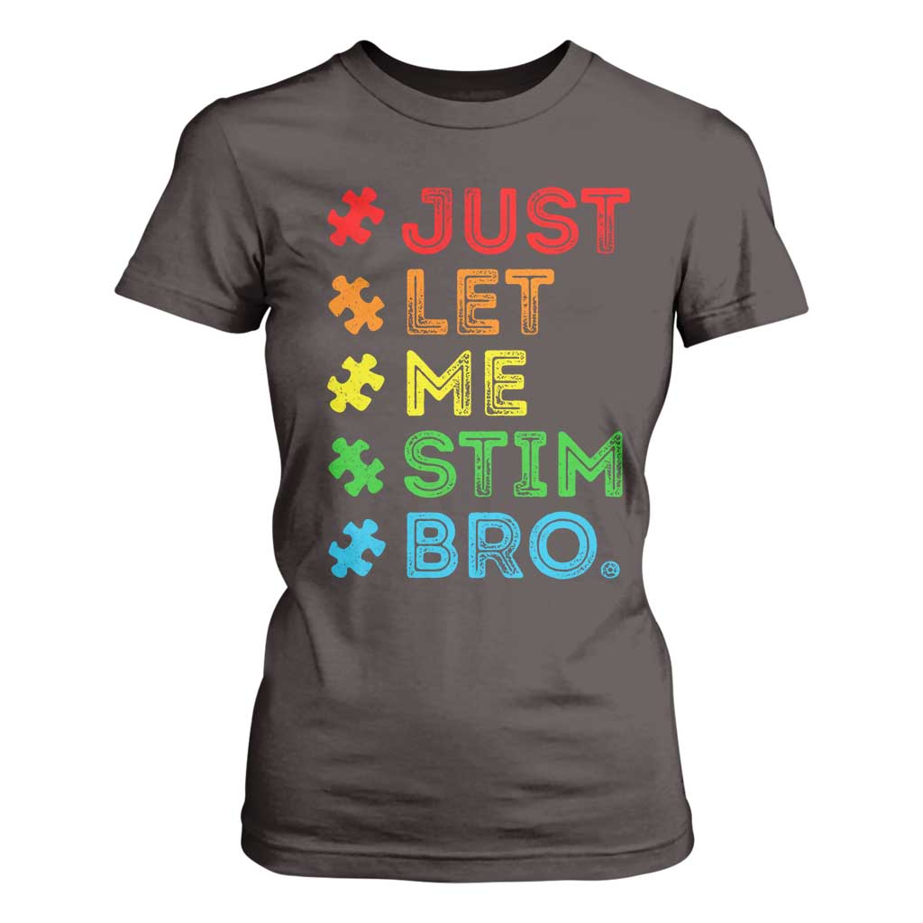 Funny Autism Awareness Acceptance T Shirt For Women Just Let Me Stim Bro Retro TS10 Dark Chocolate Print Your Wear