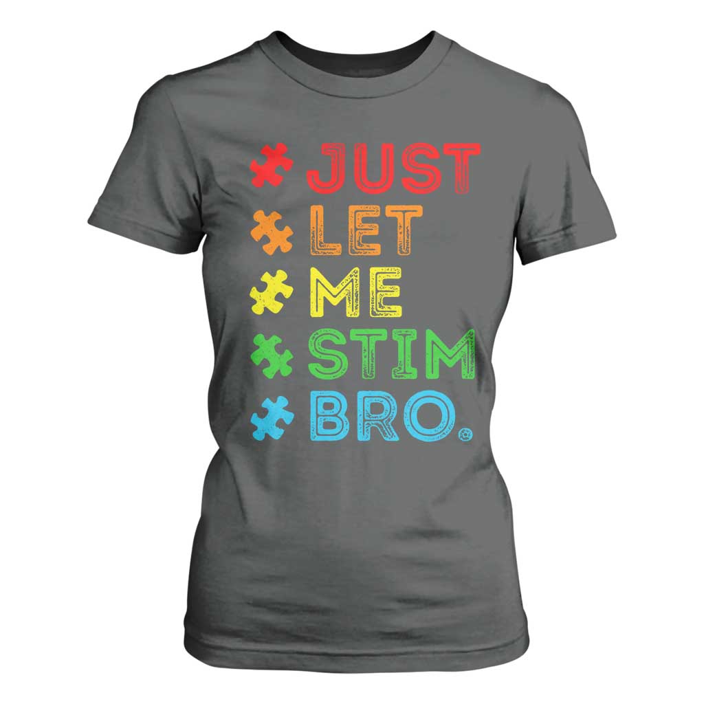 Funny Autism Awareness Acceptance T Shirt For Women Just Let Me Stim Bro Retro TS10 Dark Heather Print Your Wear