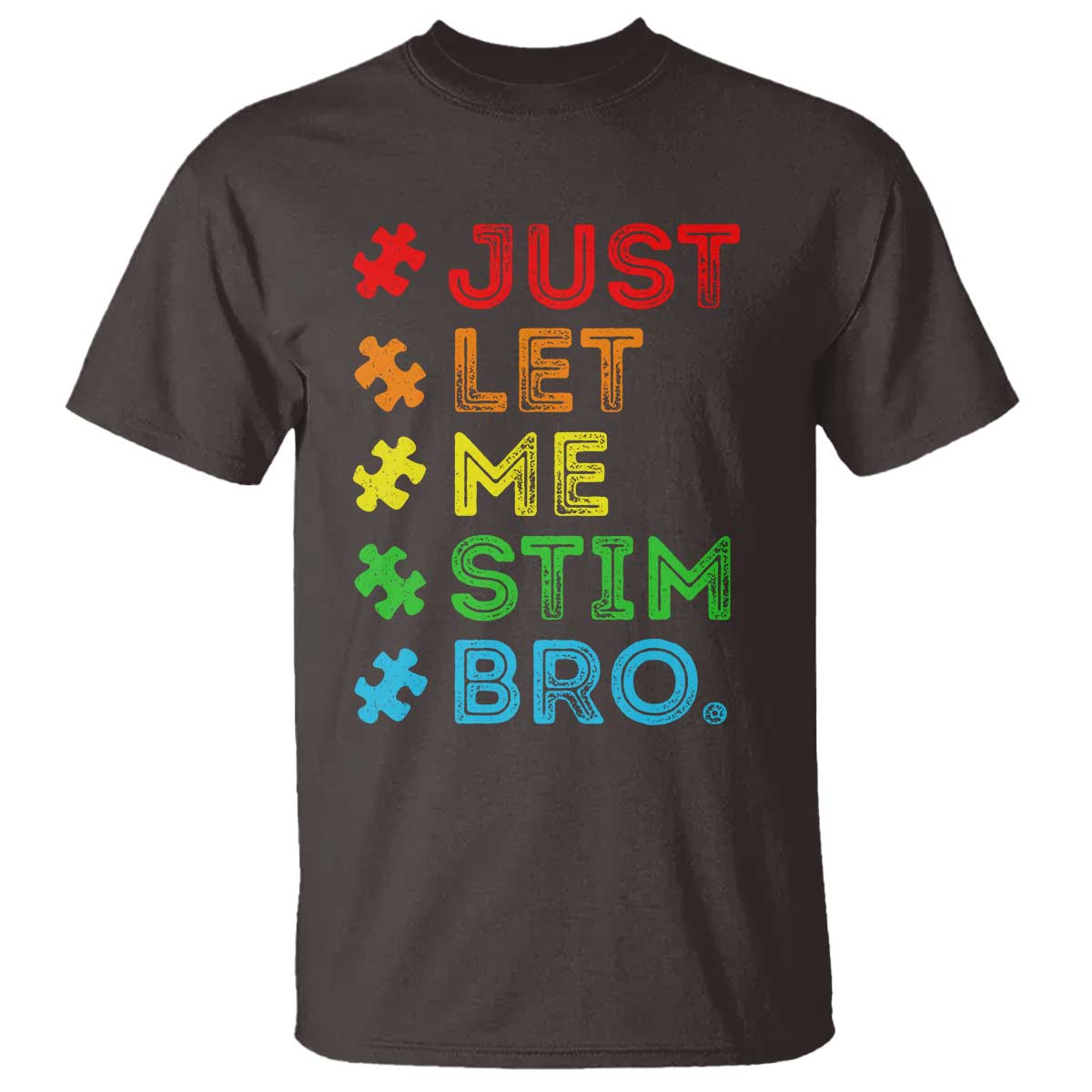 Funny Autism Awareness Acceptance T Shirt Just Let Me Stim Bro Retro TS10 Dark Chocolate Print Your Wear