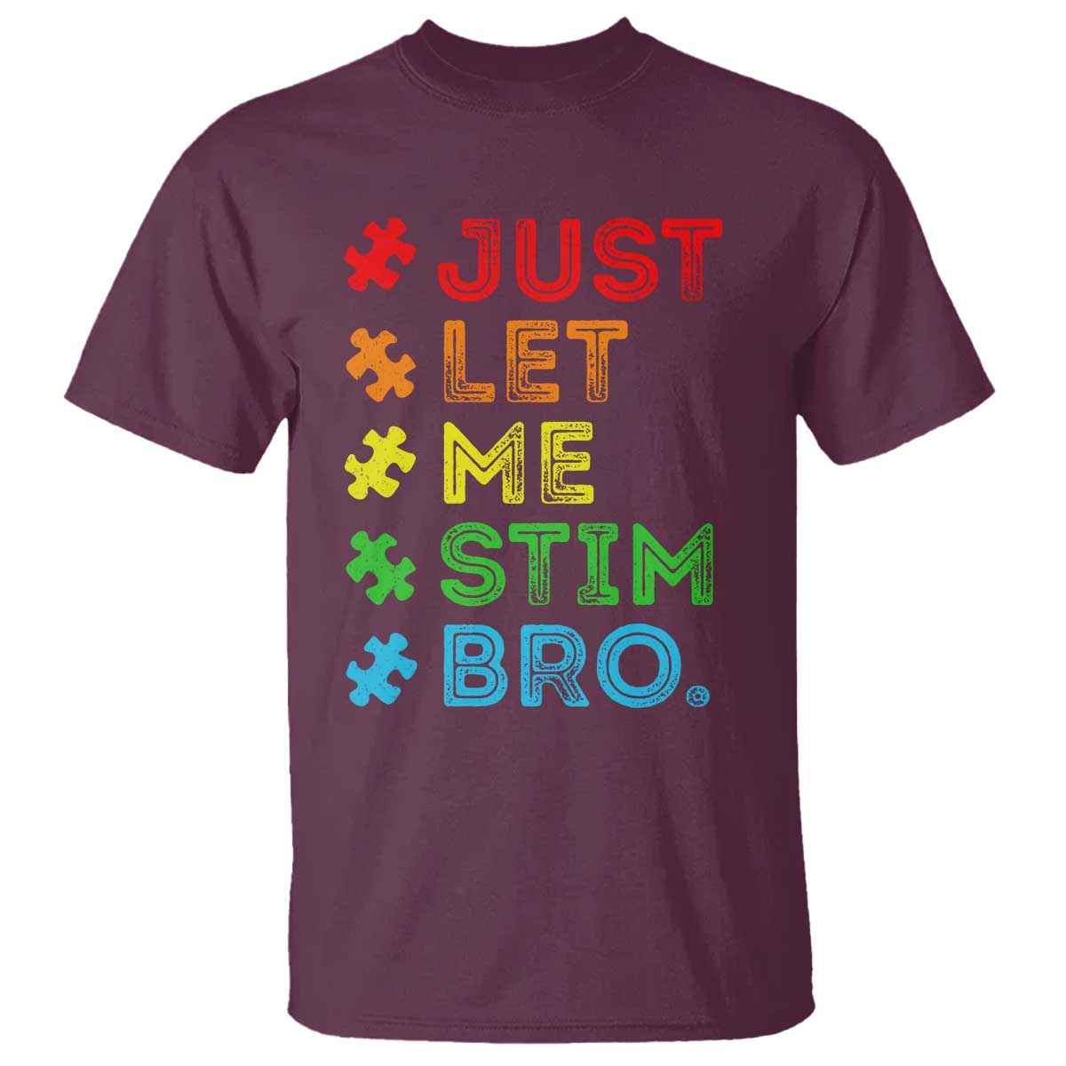 Funny Autism Awareness Acceptance T Shirt Just Let Me Stim Bro Retro TS10 Maroon Print Your Wear