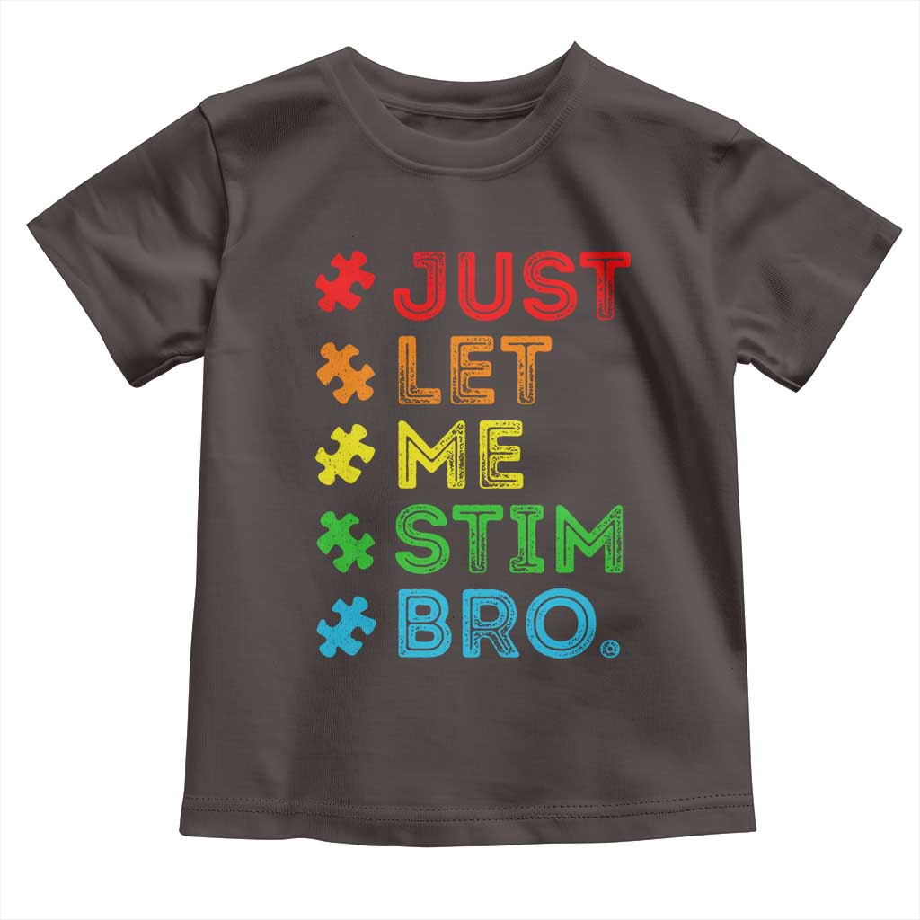 Funny Autism Awareness Acceptance Toddler T Shirt Just Let Me Stim Bro Retro TS10 Dark Chocolate Print Your Wear