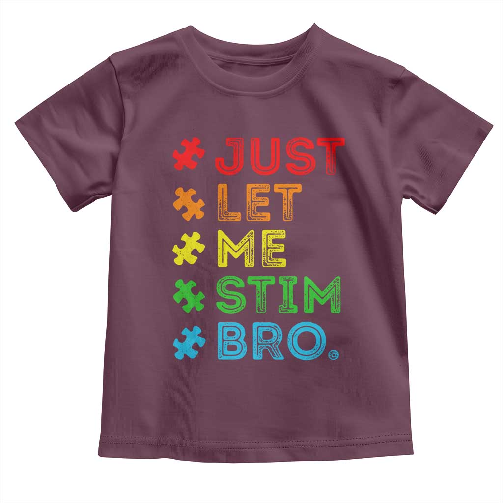Funny Autism Awareness Acceptance Toddler T Shirt Just Let Me Stim Bro Retro TS10 Maroon Print Your Wear