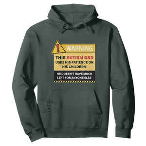 Funny Autism Awareness Dad Hoodie Warning This Autism Dad Uses His Patience On His Children TS11 Dark Forest Green Print Your Wear