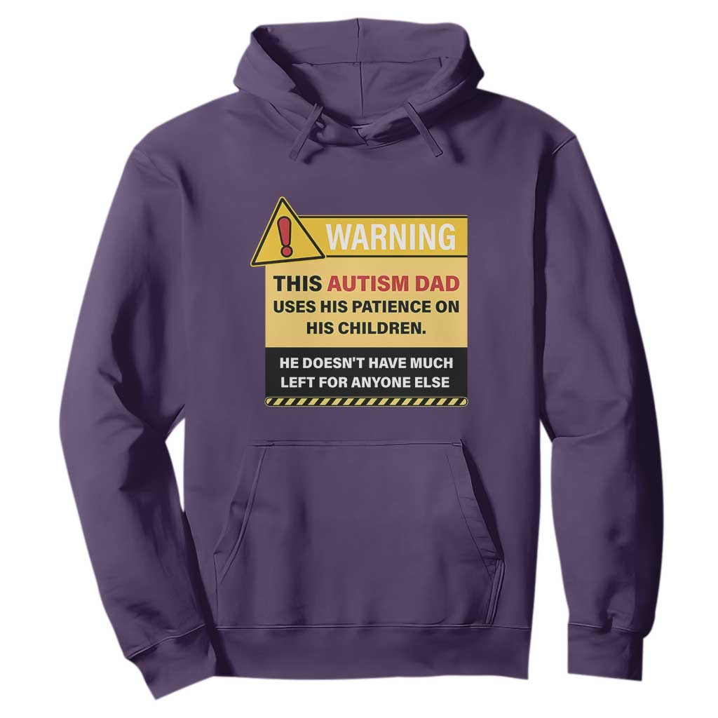 Funny Autism Awareness Dad Hoodie Warning This Autism Dad Uses His Patience On His Children TS11 Purple Print Your Wear