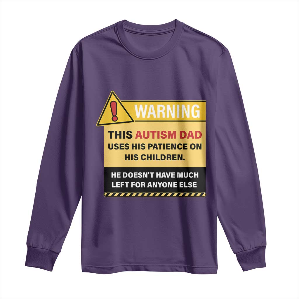 Funny Autism Awareness Dad Long Sleeve Shirt Warning This Autism Dad Uses His Patience On His Children TS11 Purple Print Your Wear