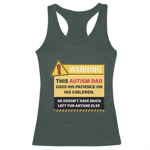 Funny Autism Awareness Dad Racerback Tank Top Warning This Autism Dad Uses His Patience On His Children TS11 Dark Forest Green Print Your Wear