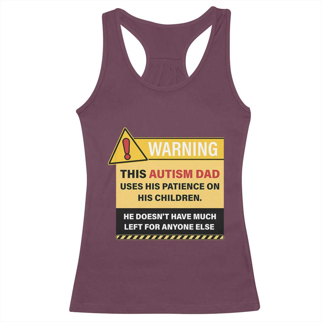 Funny Autism Awareness Dad Racerback Tank Top Warning This Autism Dad Uses His Patience On His Children TS11 Maroon Print Your Wear