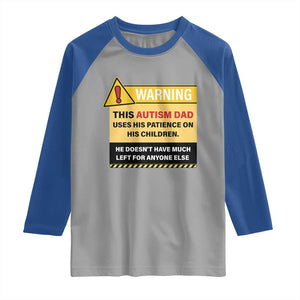 Funny Autism Awareness Dad Raglan Shirt Warning This Autism Dad Uses His Patience On His Children TS11 Sport Gray Royal Print Your Wear