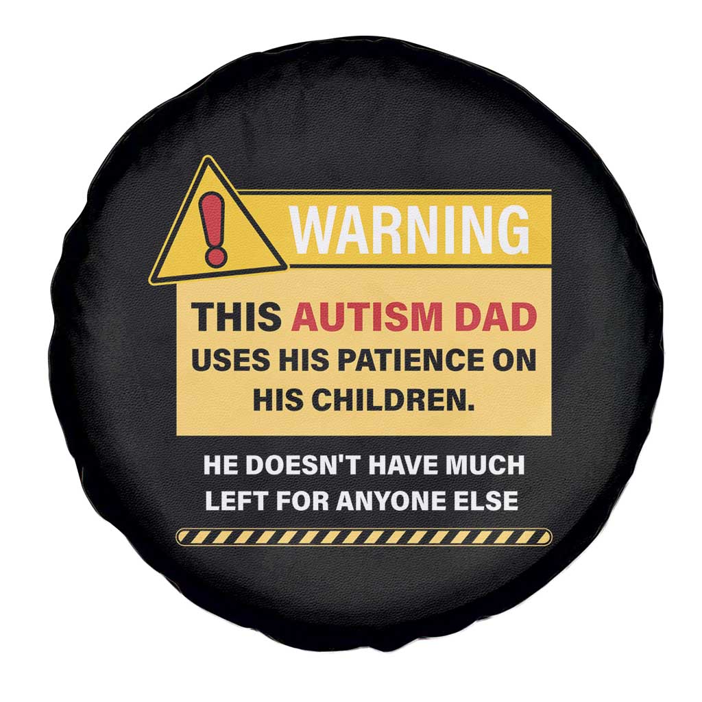 Funny Autism Awareness Dad Spare Tire Cover Warning This Autism Dad Uses His Patience On His Children TS11 Print Your Wear