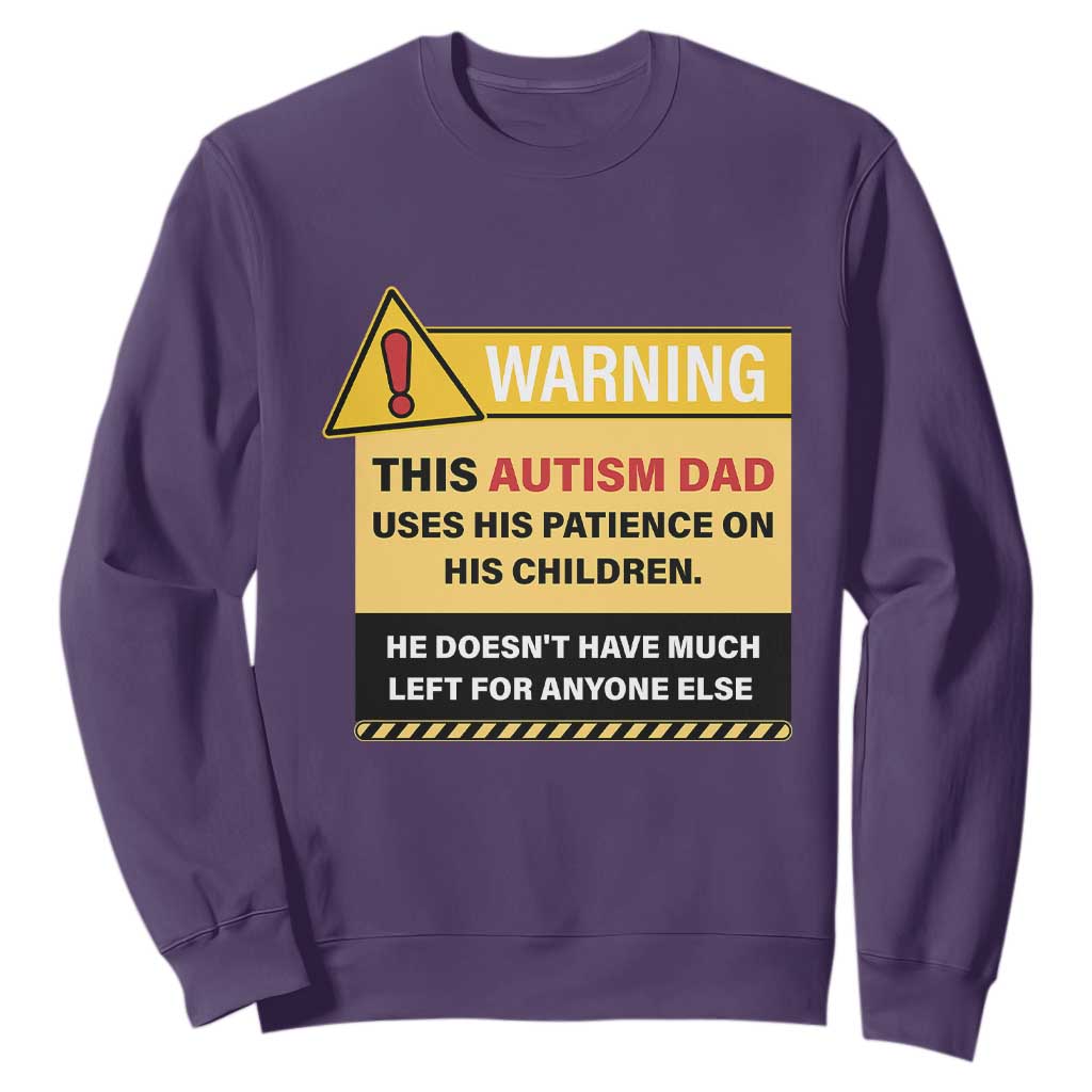Funny Autism Awareness Dad Sweatshirt Warning This Autism Dad Uses His Patience On His Children TS11 Purple Print Your Wear