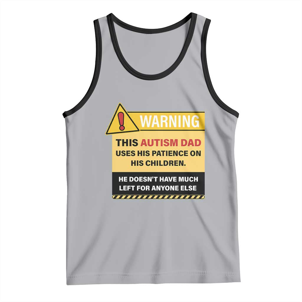Funny Autism Awareness Dad Tank Top Warning This Autism Dad Uses His Patience On His Children TS11 Athletic Heather Black Print Your Wear