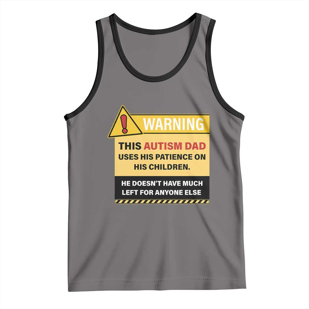 Funny Autism Awareness Dad Tank Top Warning This Autism Dad Uses His Patience On His Children TS11 Deep Heather Black Print Your Wear