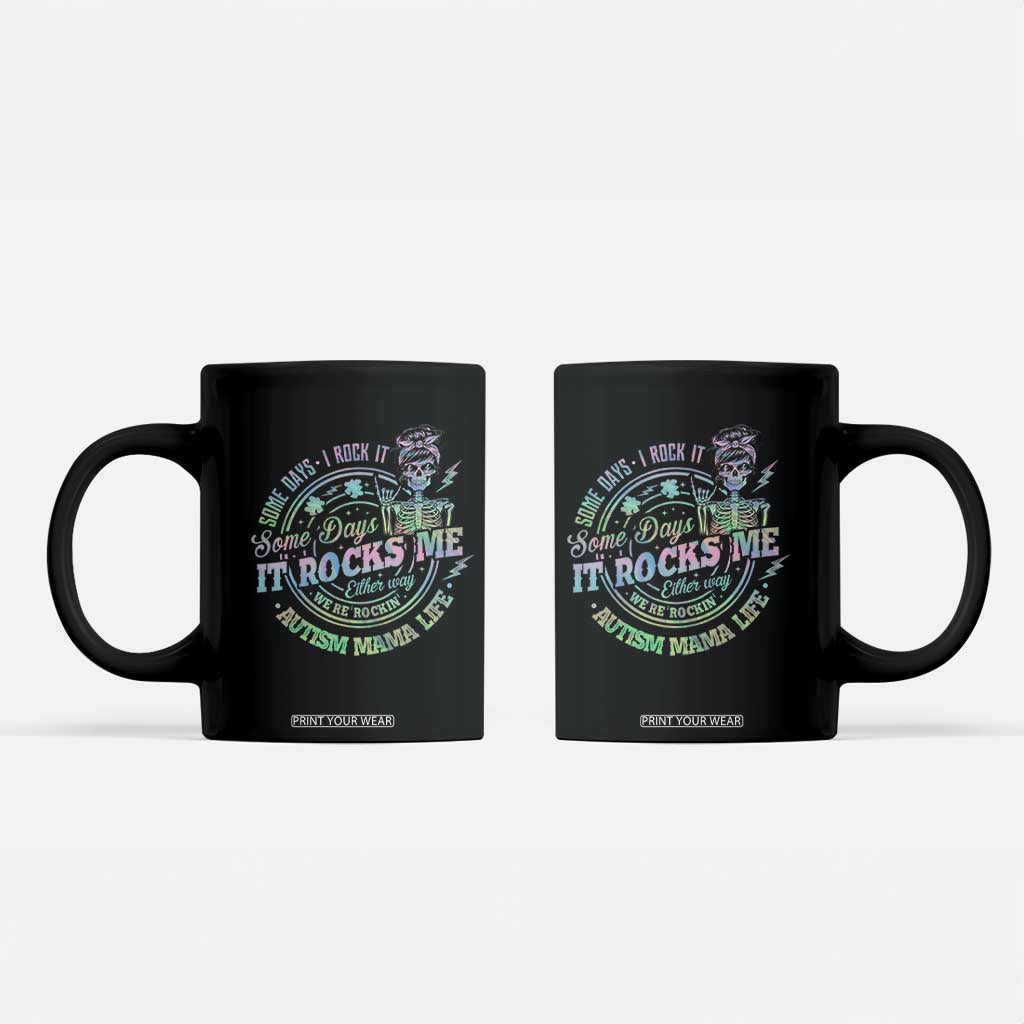 Funny Autism Mama Life Coffee Mug Some Days I Rock It Some Days It Rock Me Autism Awareness TS11 Black Print Your Wear