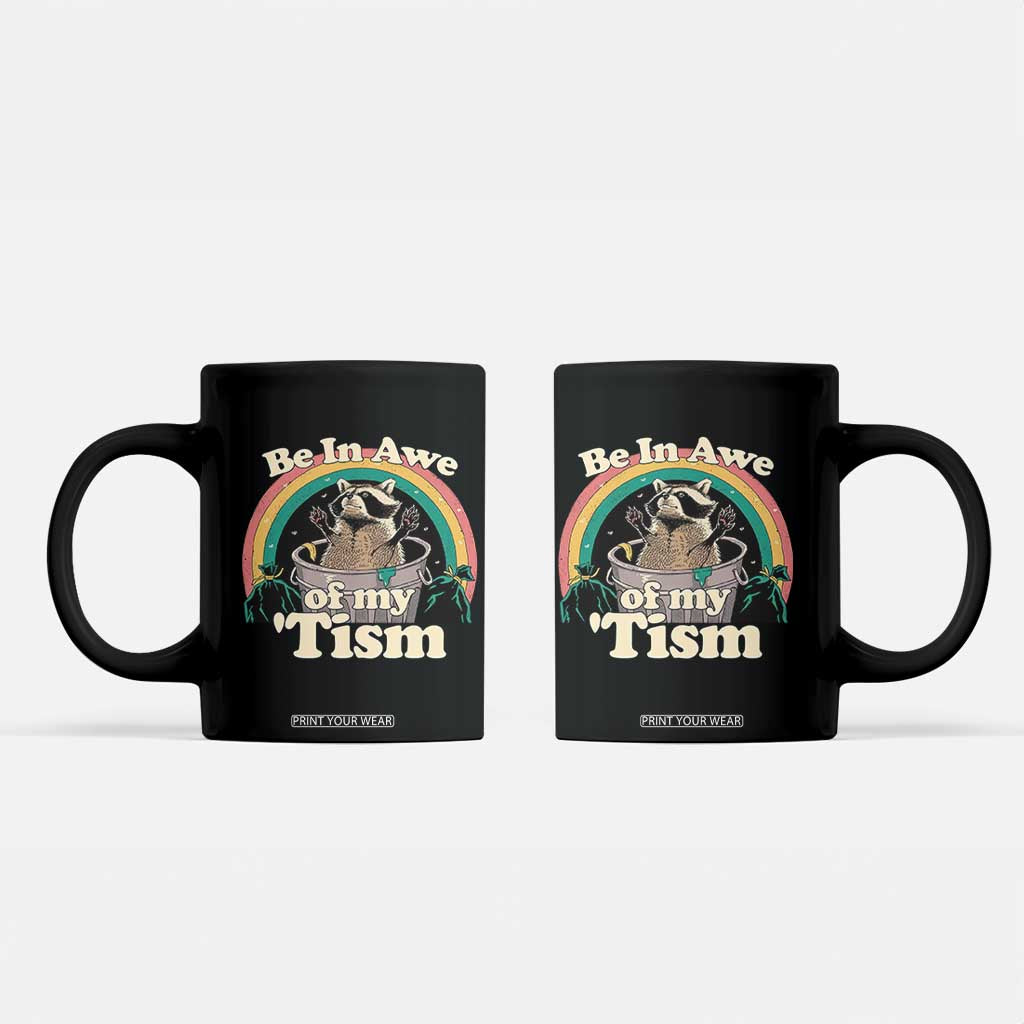 Funny Autism Raccoon Coffee Mug Be In Awe Of My 'Tism Meme Autistic TS02 Black Print Your Wear