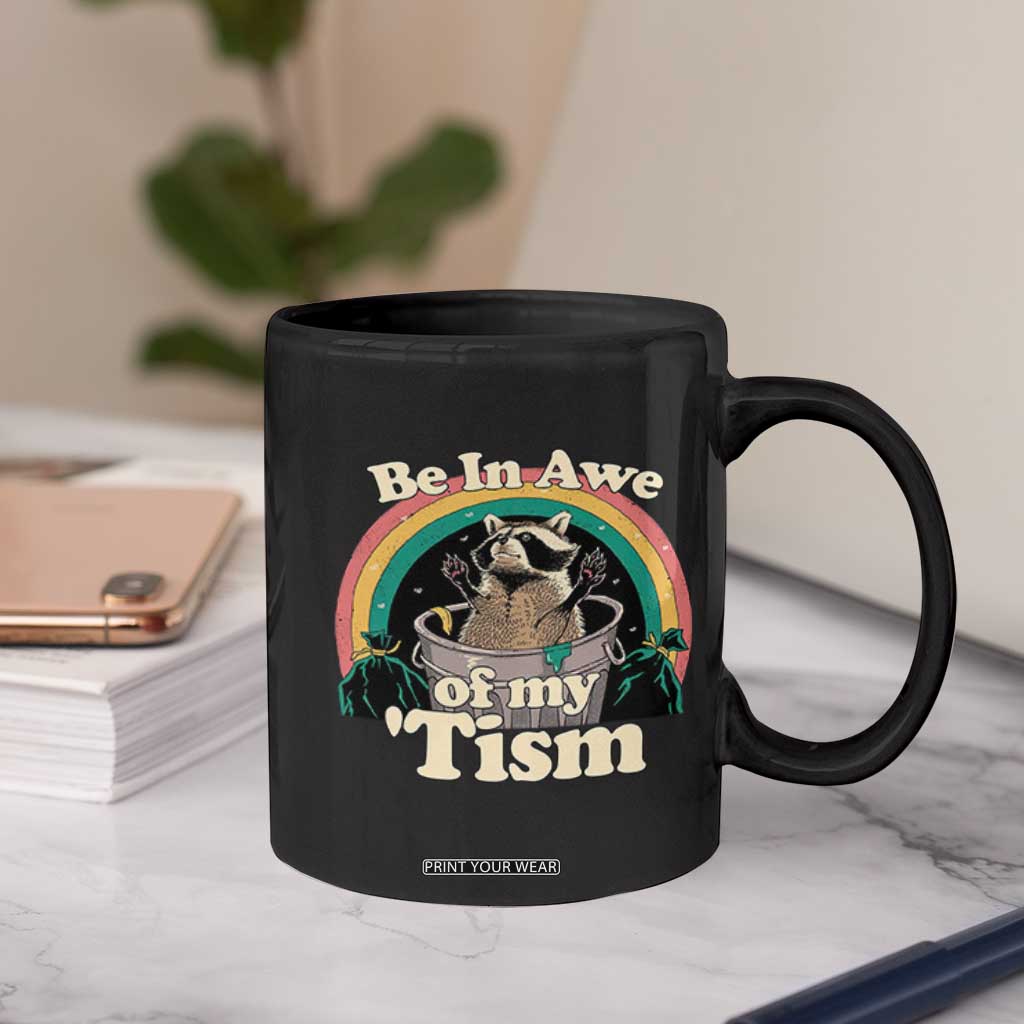 Funny Autism Raccoon Coffee Mug Be In Awe Of My 'Tism Meme Autistic TS02 Print Your Wear
