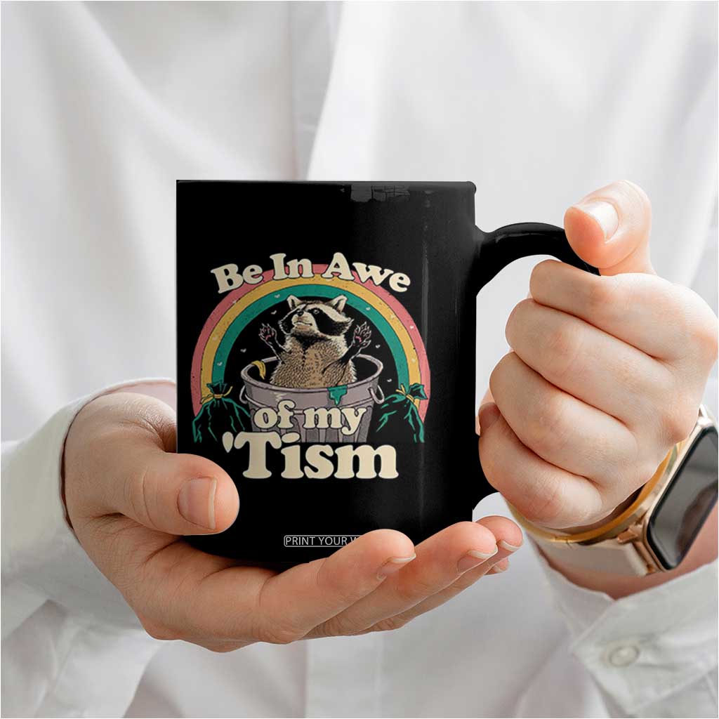 Funny Autism Raccoon Coffee Mug Be In Awe Of My 'Tism Meme Autistic TS02 Print Your Wear