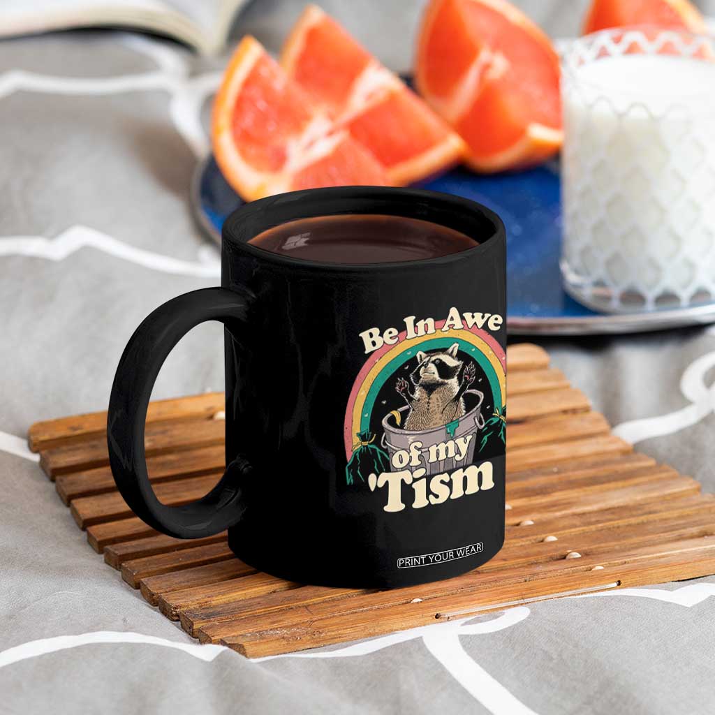 Funny Autism Raccoon Coffee Mug Be In Awe Of My 'Tism Meme Autistic TS02 Print Your Wear