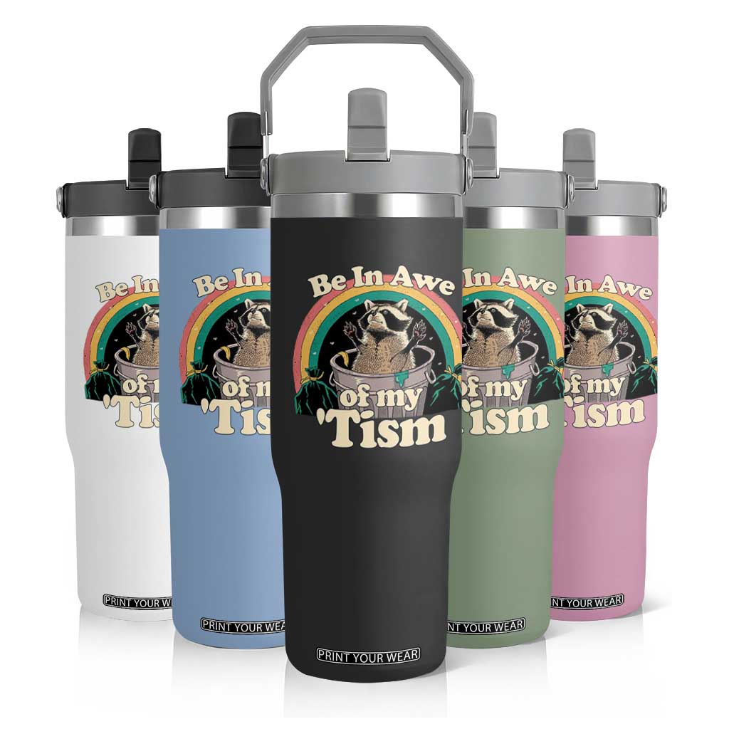 Funny Autism Raccoon Flip Straw Tumbler Be In Awe Of My 'Tism Meme Autistic TS02 Print Your Wear