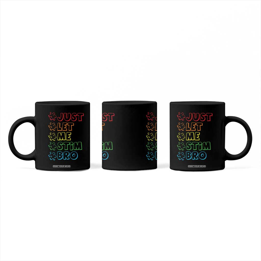 Funny Autistic Coffee Mug Just Let Me Stim Bro Autism Boys Kids TS09 Print Your Wear
