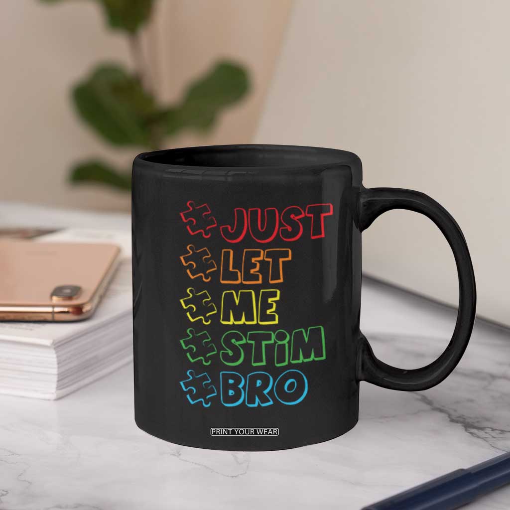 Funny Autistic Coffee Mug Just Let Me Stim Bro Autism Boys Kids TS09 Print Your Wear