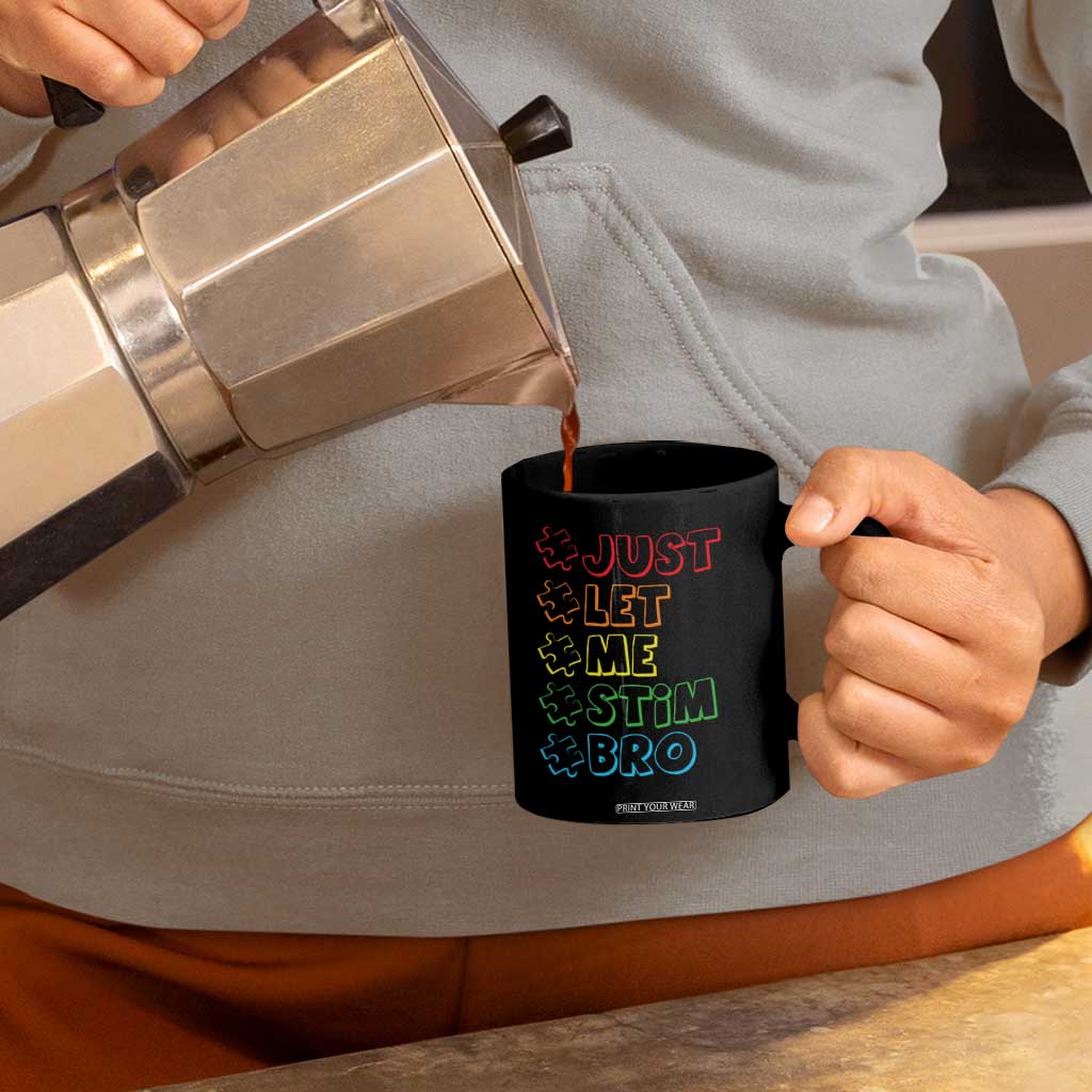 Funny Autistic Coffee Mug Just Let Me Stim Bro Autism Boys Kids TS09 Print Your Wear