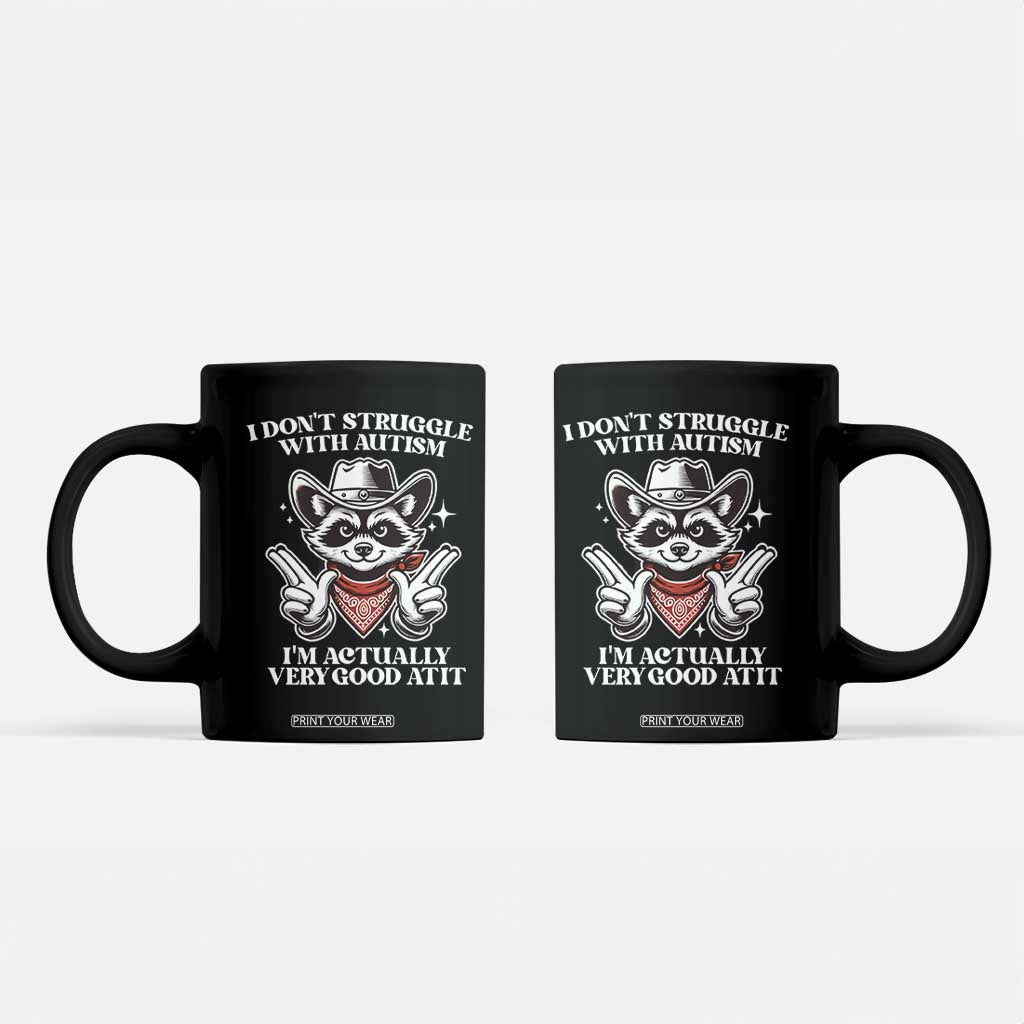 Funny Autistic Raccoon Coffee Mug I Don't Struggle With Autism TS02 Black Print Your Wear