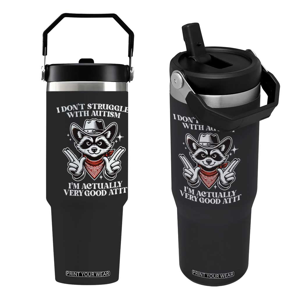 Funny Autistic Raccoon Flip Straw Tumbler I Don't Struggle With Autism TS02 One Size: 30 oz Black Print Your Wear