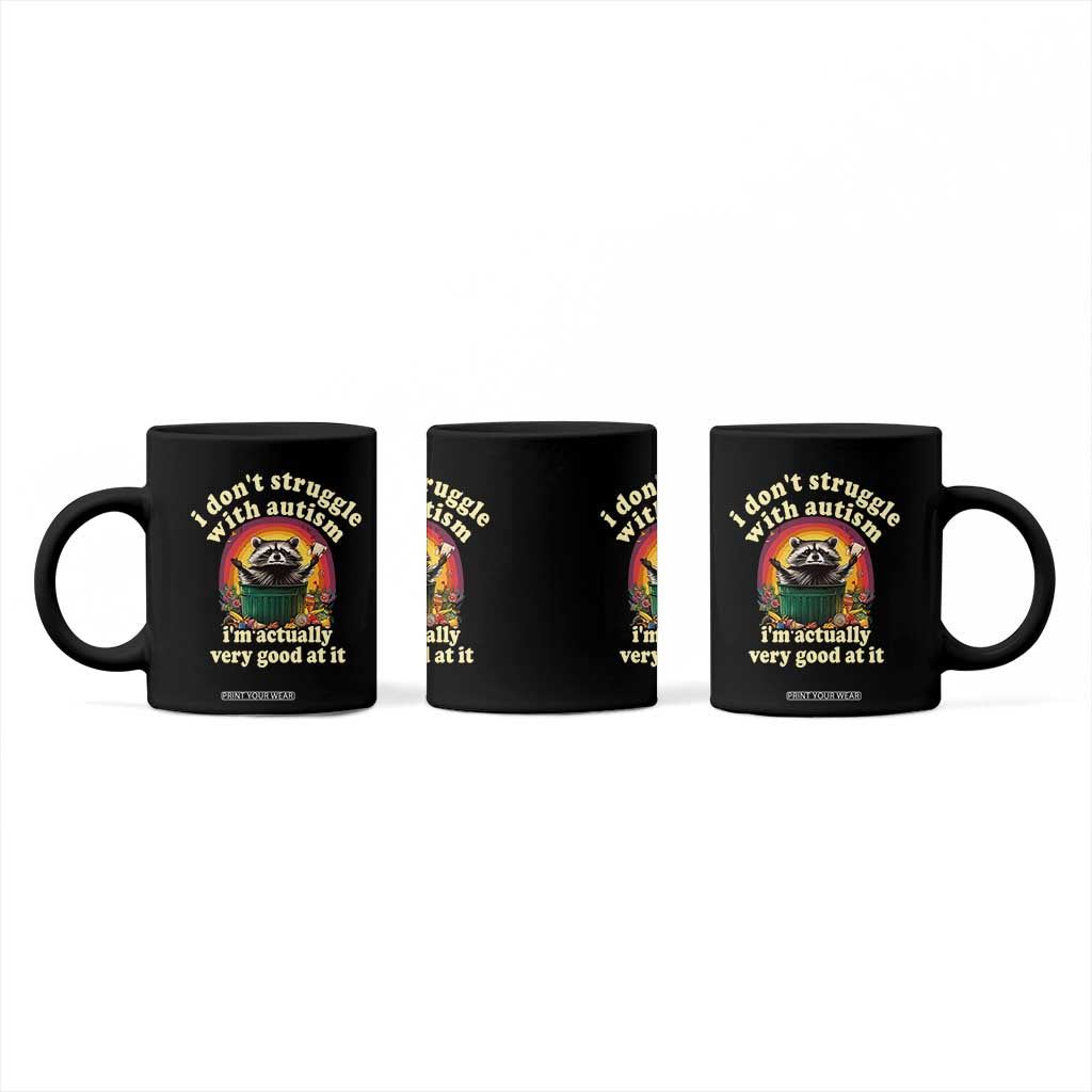 Funny Autistic Raccoon Meme Coffee Mug I Don't Struggle With Autism TS02 Print Your Wear