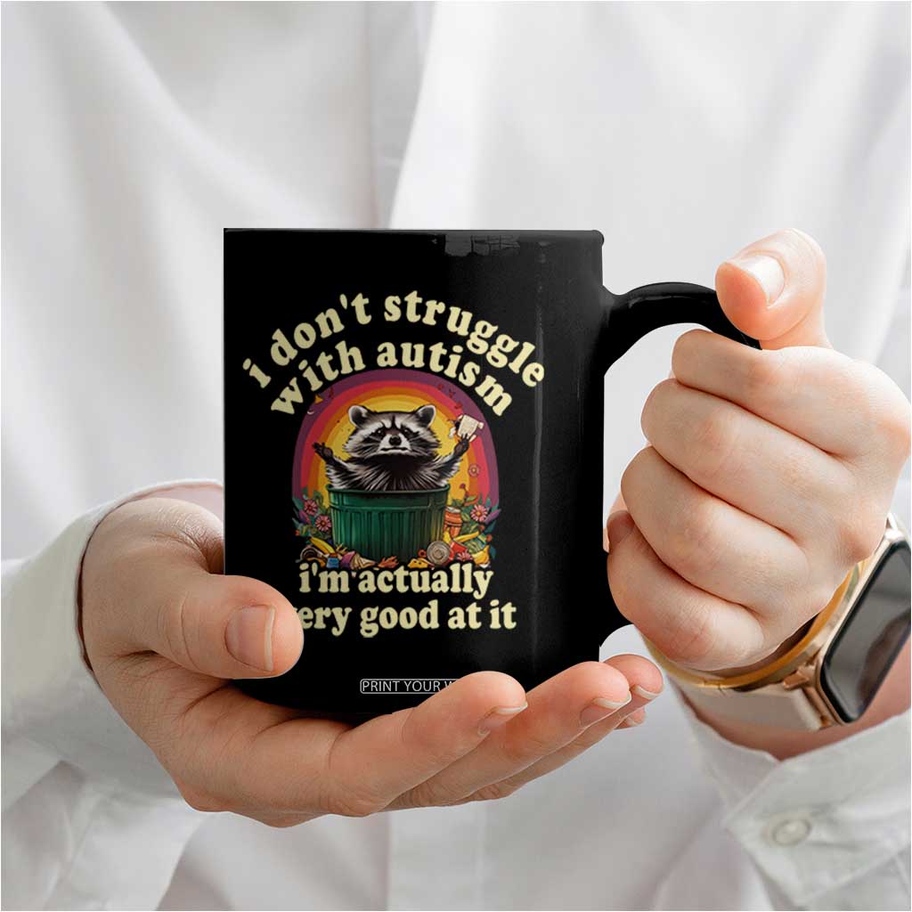 Funny Autistic Raccoon Meme Coffee Mug I Don't Struggle With Autism TS02 Print Your Wear