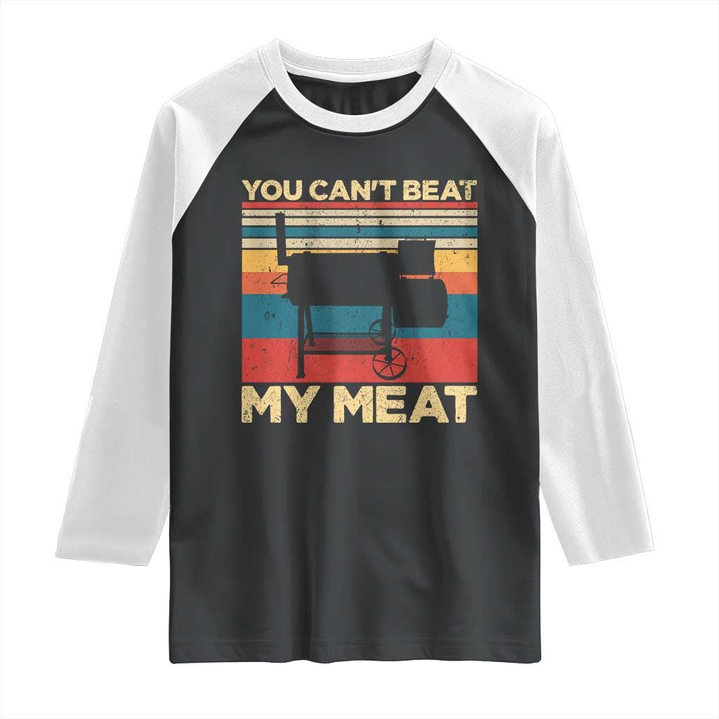 Funny BBQ Raglan Shirt You Can't Beat My Meat Dad Grill Gift TS10 Black White Print Your Wear
