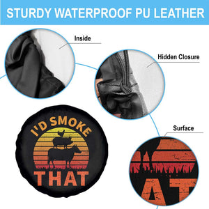 Funny BBQ Spare Tire Cover I'd Smoke That Barbecue Retro Grilling Gifts TS10 Print Your Wear