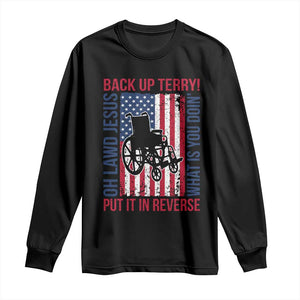 Funny Back Up Terry Put It In Reverse Long Sleeve Shirt Oh Lawd Jesus What Is You Doin TS11 Black Print Your Wear