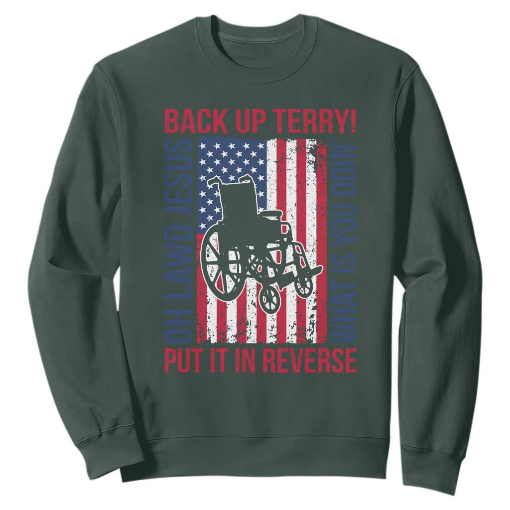 Funny Back Up Terry Put It In Reverse Sweatshirt Oh Lawd Jesus What Is You Doin TS11 Dark Forest Green Print Your Wear