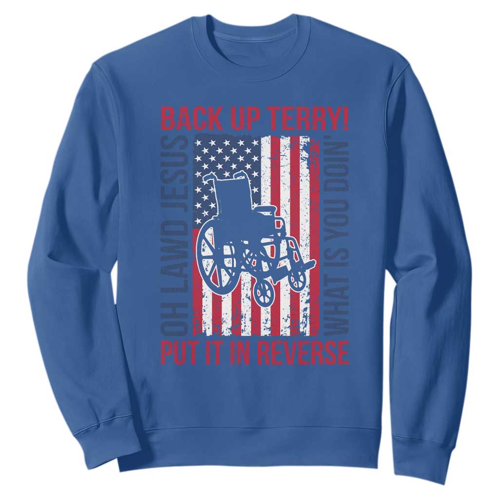 Funny Back Up Terry Put It In Reverse Sweatshirt Oh Lawd Jesus What Is You Doin TS11 Royal Blue Print Your Wear