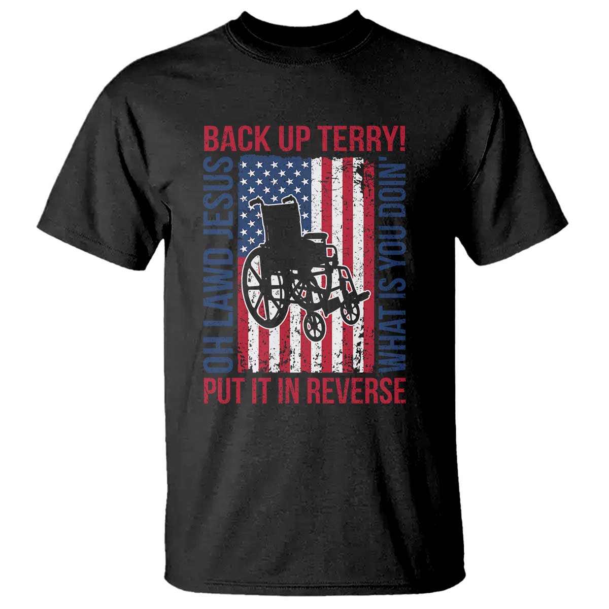 Funny Back Up Terry Put It In Reverse T Shirt Oh Lawd Jesus What Is You Doin TS11 Black Print Your Wear