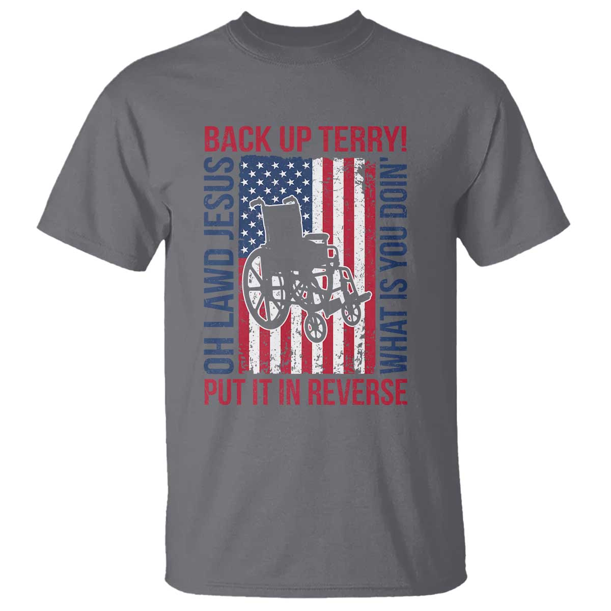 Funny Back Up Terry Put It In Reverse T Shirt Oh Lawd Jesus What Is You Doin TS11 Charcoal Print Your Wear