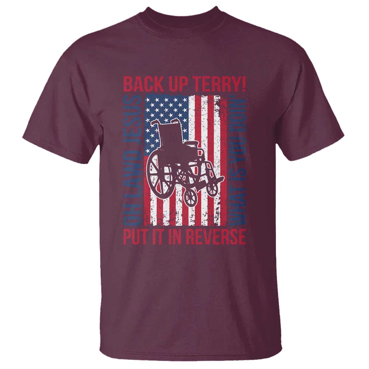 Funny Back Up Terry Put It In Reverse T Shirt Oh Lawd Jesus What Is You Doin TS11 Maroon Print Your Wear