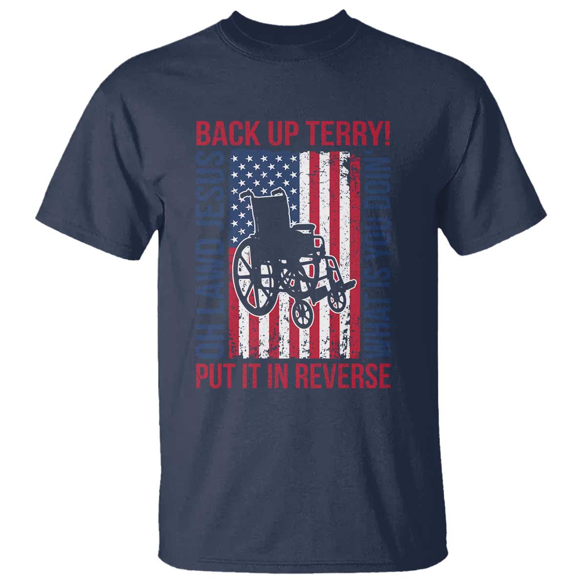 Funny Back Up Terry Put It In Reverse T Shirt Oh Lawd Jesus What Is You Doin TS11 Navy Print Your Wear