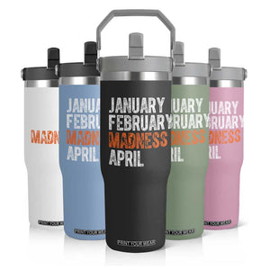 Funny Basketball Flip Straw Tumbler January February Madness April Month TS11 Print Your Wear