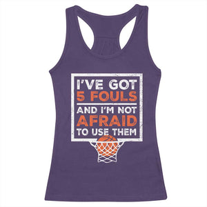 Funny Basketball Player Racerback Tank Top I've Got 5 Fouls And I'm Not Afraid To Use Them TS11 Purple Print Your Wear