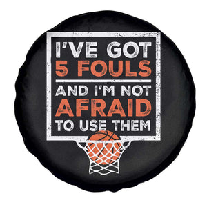 Funny Basketball Player Spare Tire Cover I've Got 5 Fouls And I'm Not Afraid To Use Them TS11 Print Your Wear