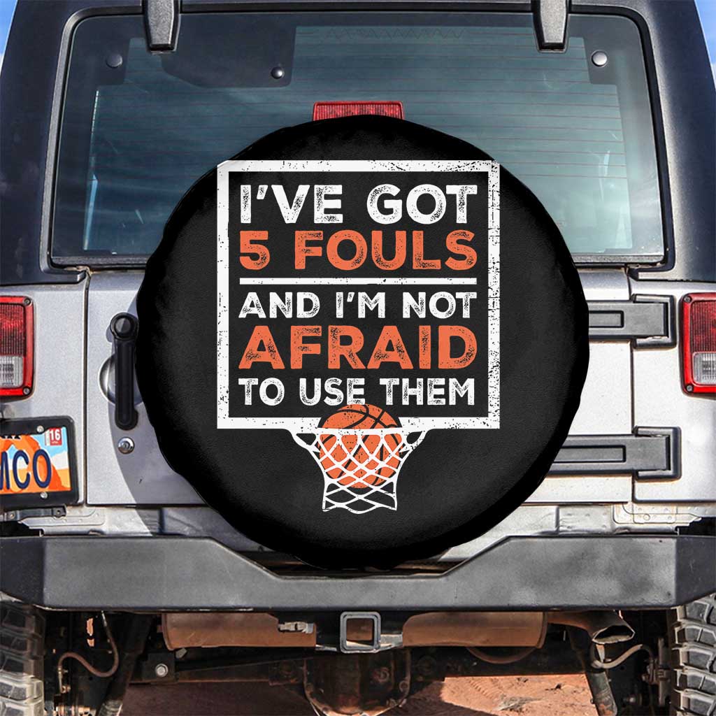 Funny Basketball Player Spare Tire Cover I've Got 5 Fouls And I'm Not Afraid To Use Them TS11 No hole Black Print Your Wear