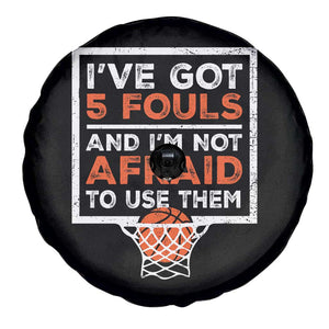 Funny Basketball Player Spare Tire Cover I've Got 5 Fouls And I'm Not Afraid To Use Them TS11 Print Your Wear