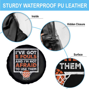 Funny Basketball Player Spare Tire Cover I've Got 5 Fouls And I'm Not Afraid To Use Them TS11 Print Your Wear